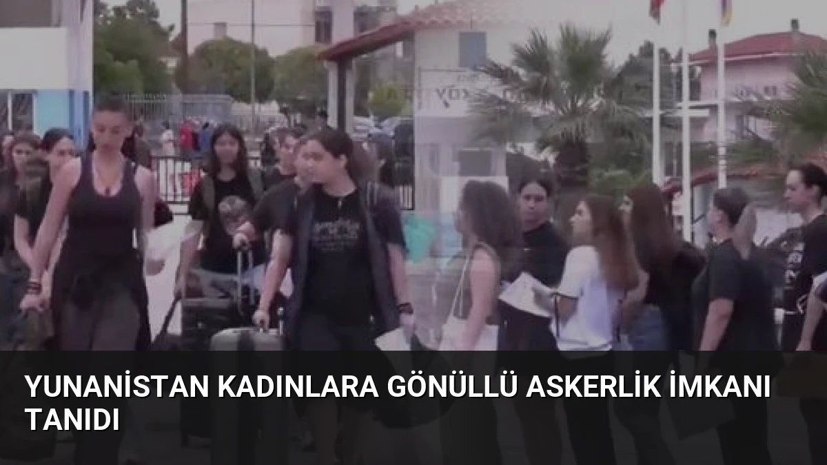 Yunanistan Kadınlara Gönüllü Askerlik İmkanı Tanıdı