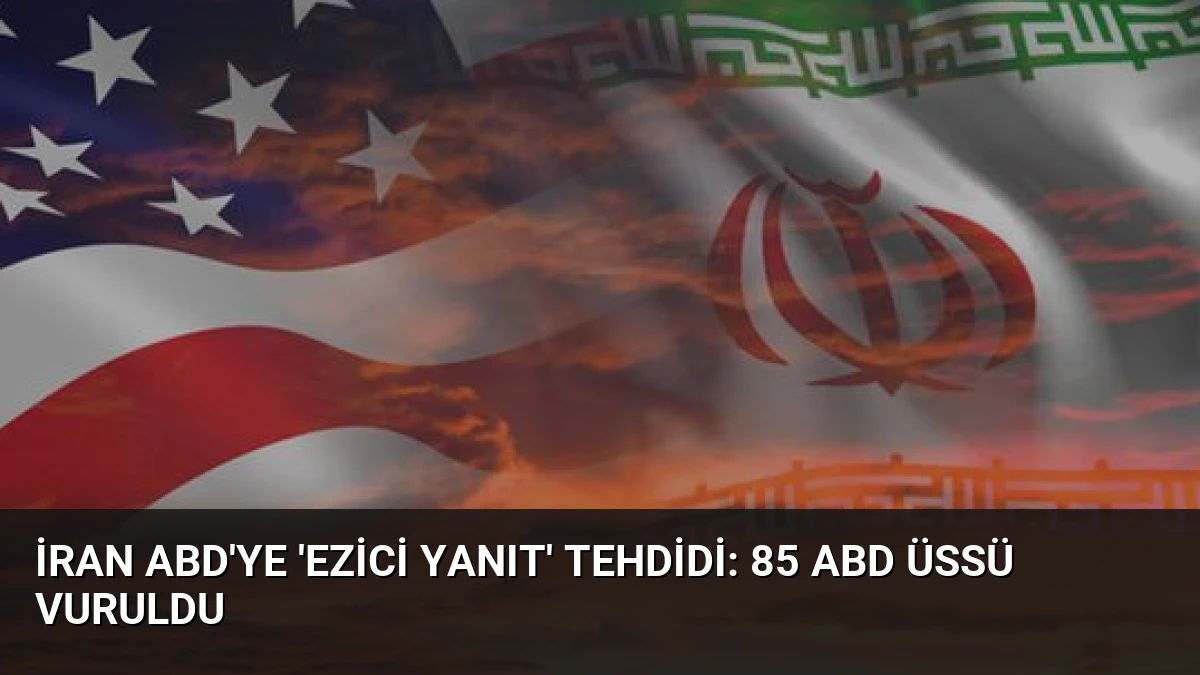 İran ABD’ye ‘Ezici Yanıt’ Tehdidi: 85 ABD Üssü Vuruldu