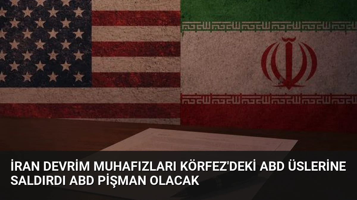İran Devrim Muhafızları Körfez’deki ABD Üslerine Saldırdı ABD Pişman Olacak
