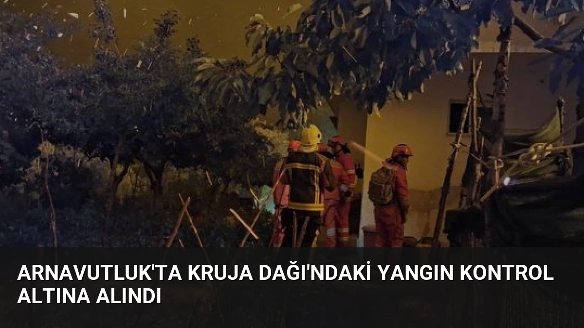 Arnavutluk’ta Kruja Dağı’ndaki Yangın Kontrol Altına Alındı