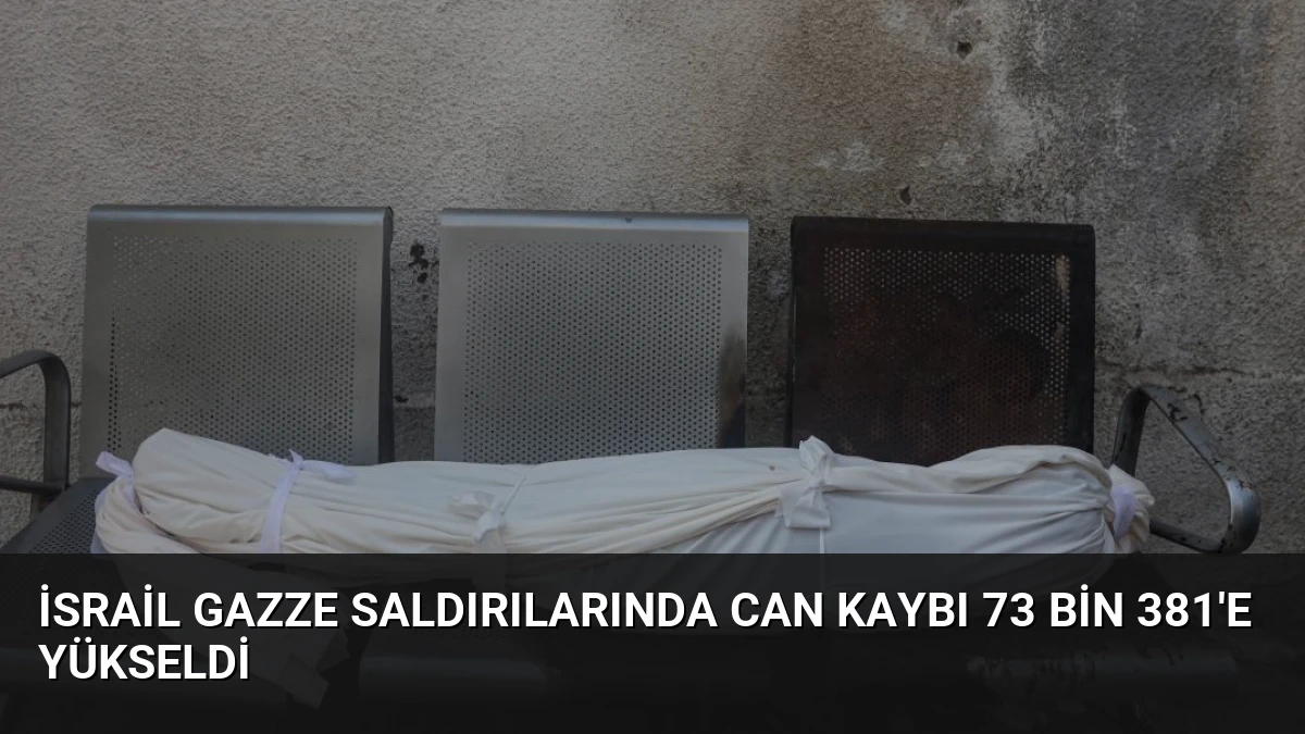 İsrail Gazze Saldırılarında Can Kaybı 73 Bin 381’e Yükseldi
