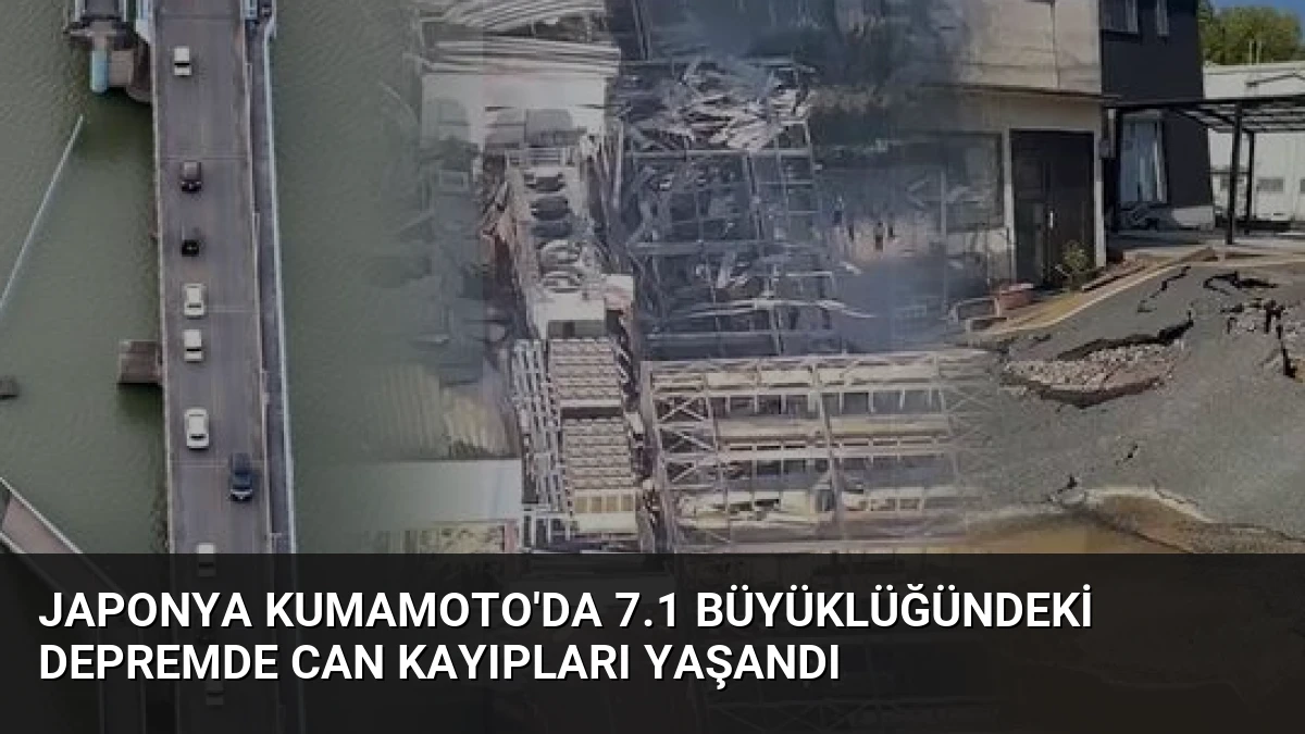 Japonya Kumamoto’da 7.1 Büyüklüğündeki Depremde Can Kayıpları Yaşandı