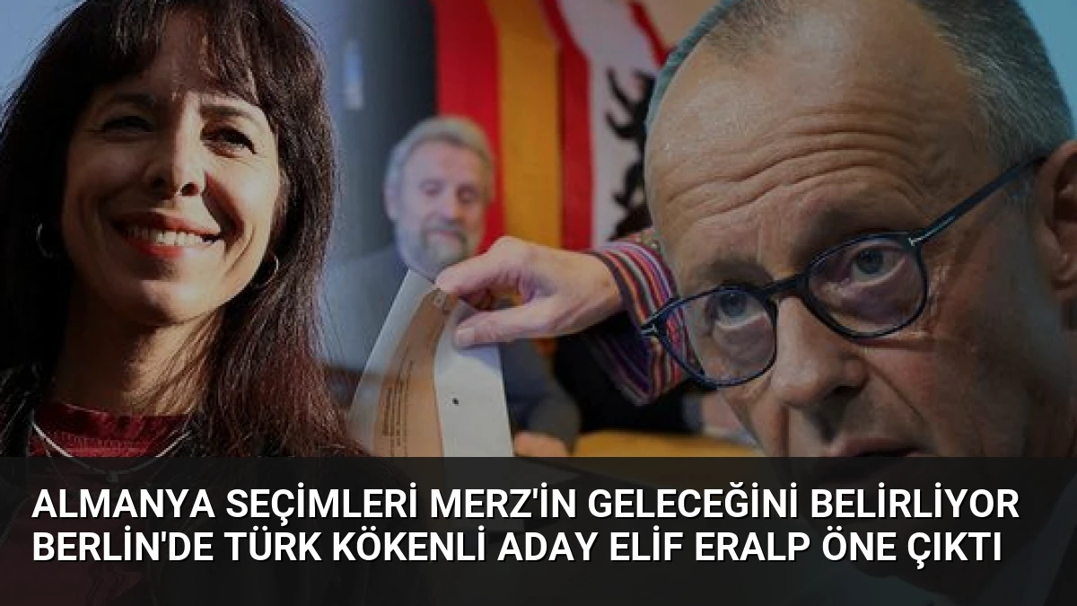 Almanya Seçimleri Merz’in Geleceğini Belirliyor Berlin’de Türk Kökenli Aday Elif Eralp Öne Çıktı