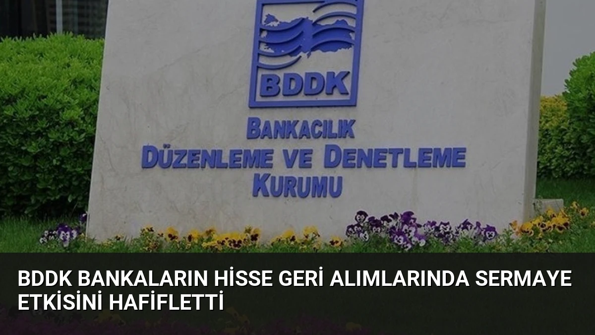 BDDK Bankaların Hisse Geri Alımlarında Sermaye Etkisini Hafifletti