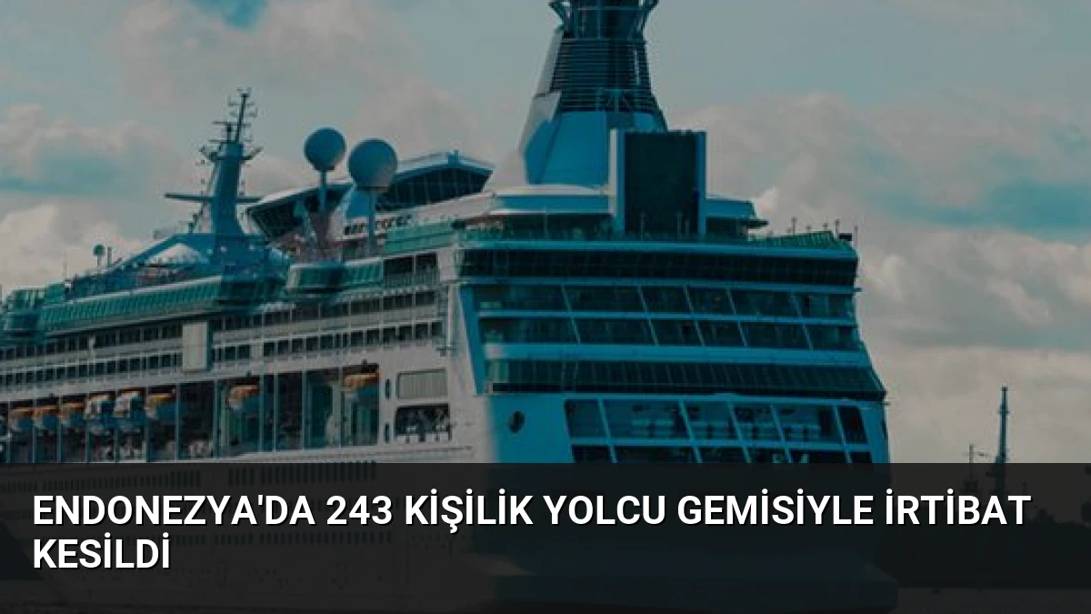 Endonezya’da 243 Kişilik Yolcu Gemisiyle İrtibat Kesildi