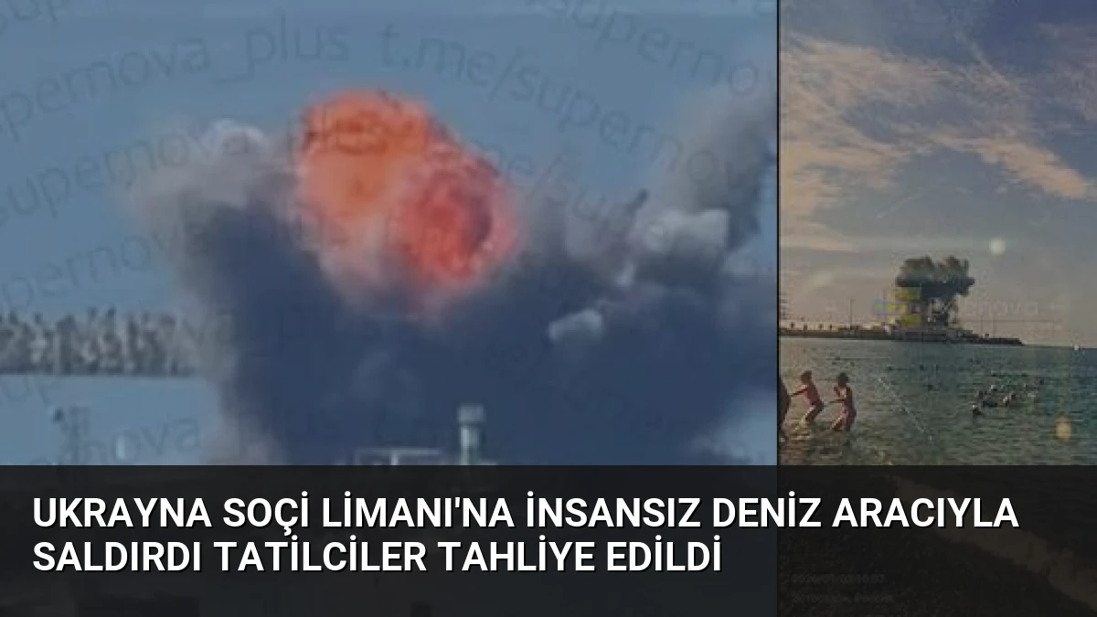 Ukrayna Soçi Limanı’na İnsansız Deniz Aracıyla Saldırdı Tatilciler Tahliye Edildi