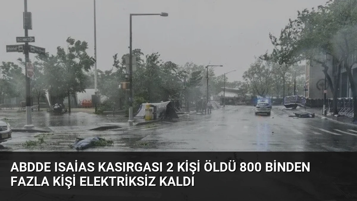 ABDde Isaias Kasırgası 2 Kişi Öldü 800 Binden Fazla Kişi Elektriksiz Kaldı