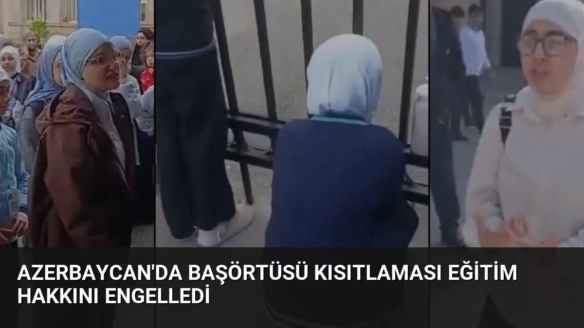 Azerbaycan’da Başörtüsü Kısıtlaması Eğitim Hakkını Engelledi