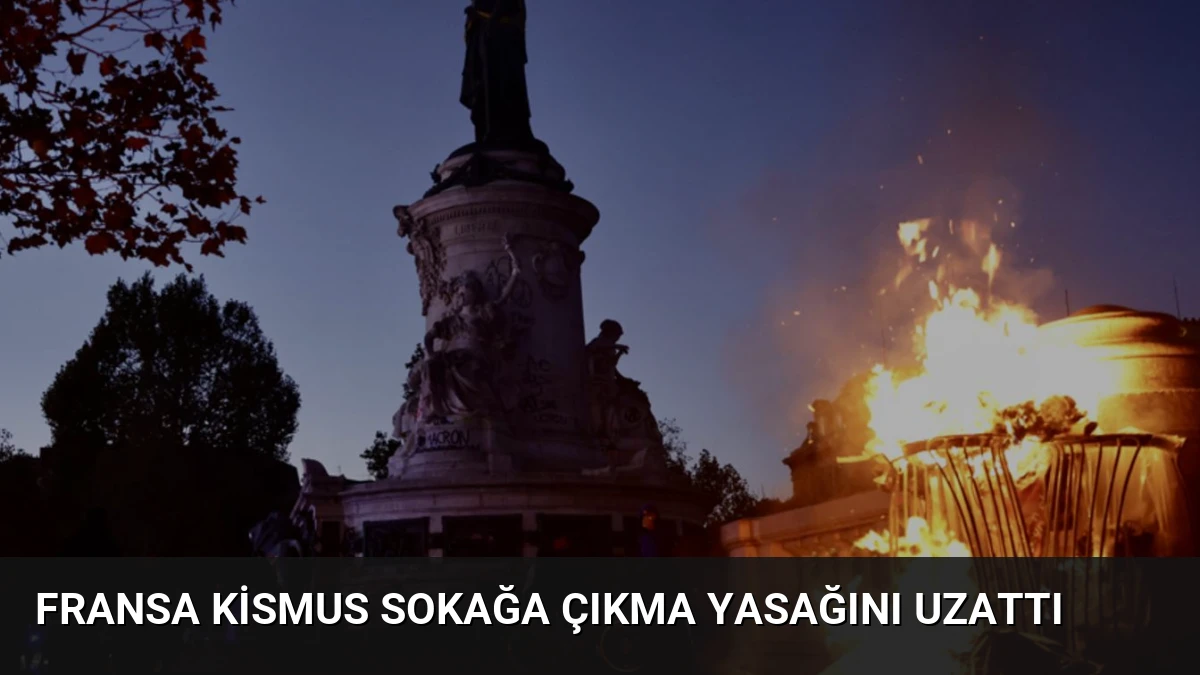 Fransa Kismus Sokağa Çıkma Yasağını Uzattı