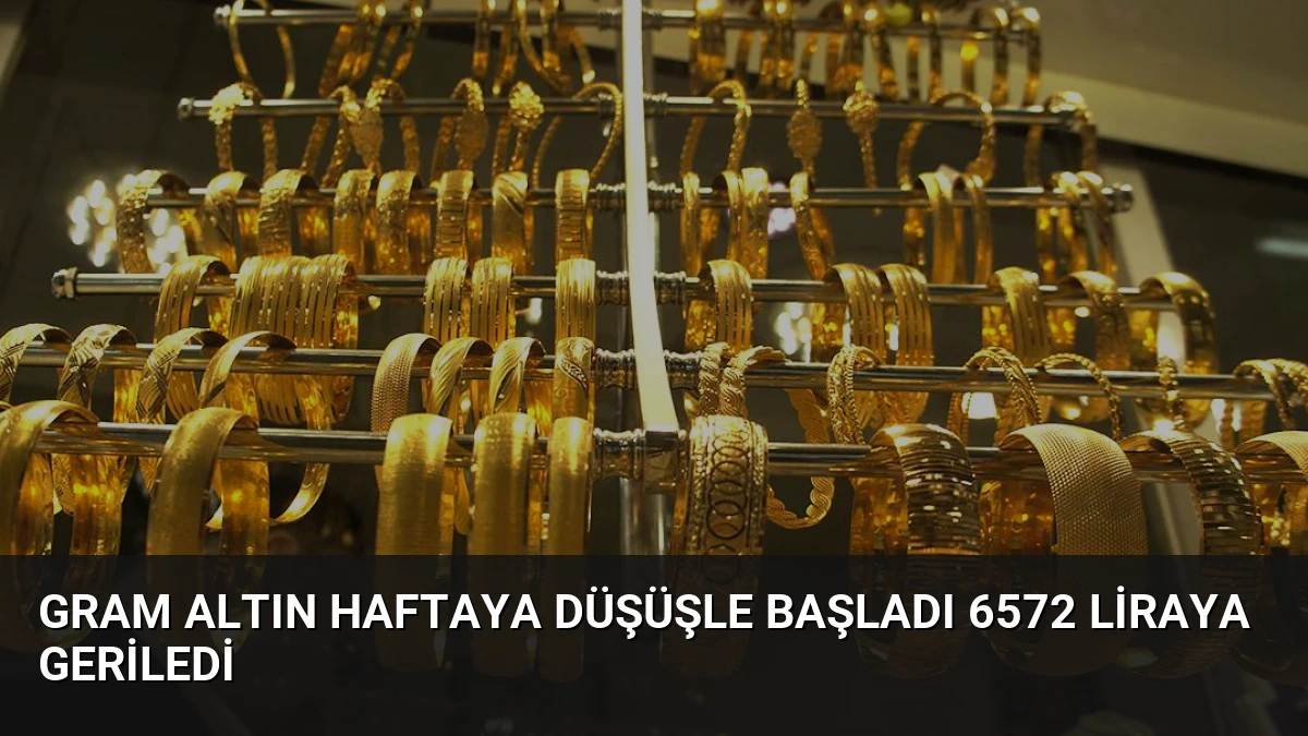 Gram Altın Haftaya Düşüşle Başladı 6572 Liraya Geriledi