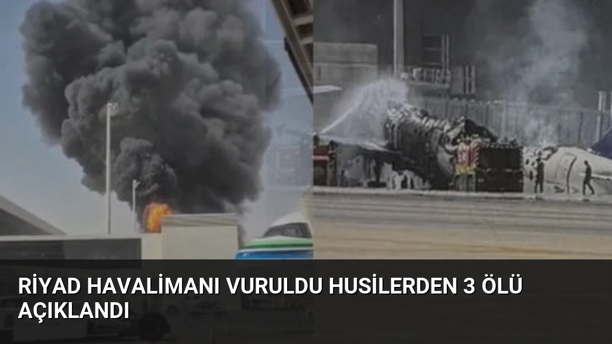 Riyad Havalimanı Vuruldu Husilerden 3 Ölü Açıklandı