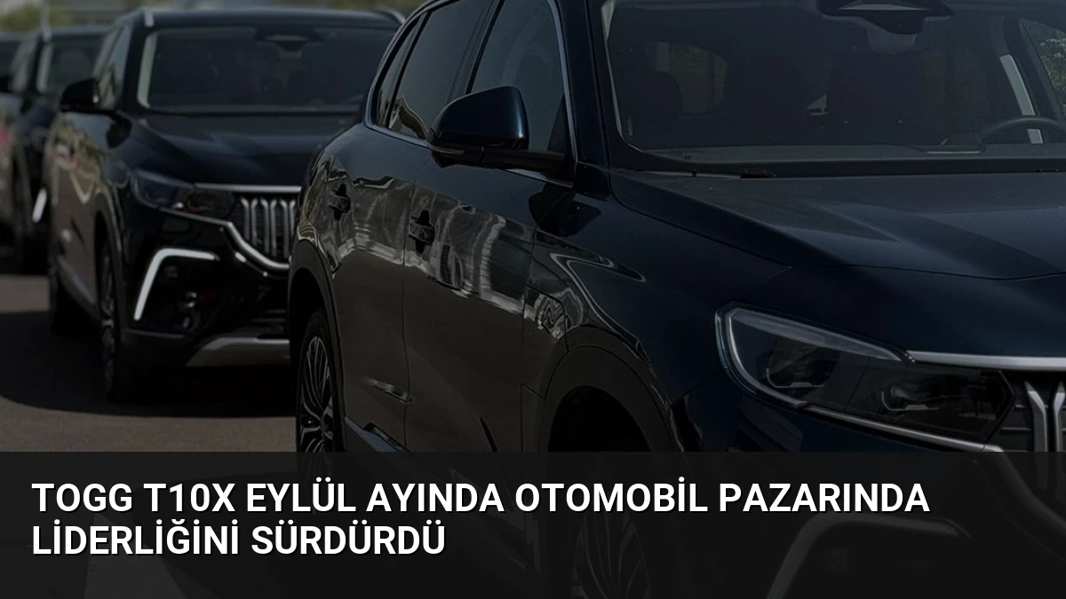 Togg T10X Eylül Ayında Otomobil Pazarında Liderliğini Sürdürdü